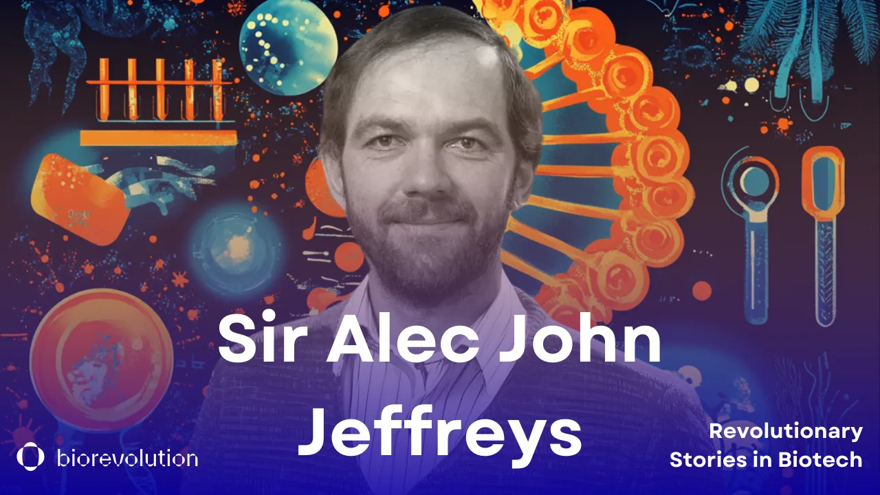 Revolutionary Stories in Biotech - Sir Alec John Jeffreys