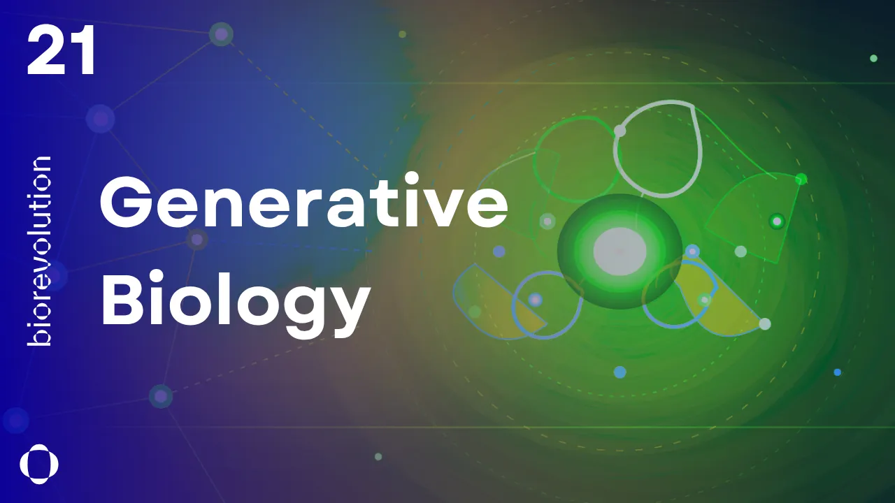 BioRevolution #21 - Generative Biology